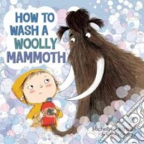 How to Wash a Woolly Mammoth libro in lingua di Robinson Michelle, Hindley Kate (ILT)