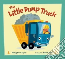 The Little Dump Truck libro in lingua di Cuyler Margery, Kolar Bob (ILT)
