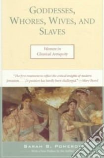 Goddesses, Whores, Wives, and Slaves libro in lingua di Pomeroy Sarah B.