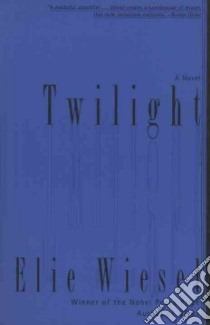 Twilight libro in lingua di Wiesel Elie, Samuelson A. (EDT), Wiesel Marion