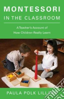 Montessori in the Classroom libro in lingua di Lillard Paula Polk