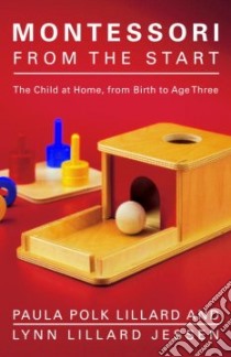 Montessori from the Start libro in lingua di Lillard Paula Polk, Jessen Lynn Lillard