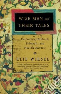 Wise Men And Their Tales libro in lingua di Wiesel Elie