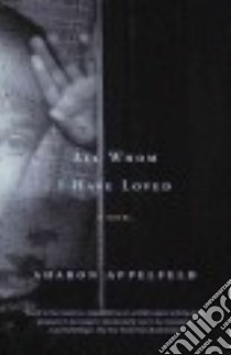All Whom I Have Loved libro in lingua di Appelfeld Aharon, Halter Aloma (TRN)