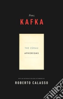 Zurau Aphorisms of Franz Kafka libro in lingua di Kafka Franz, Calasso Roberto, Hofmann Michael