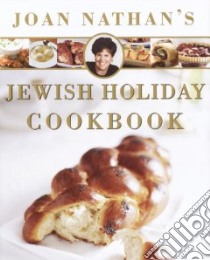 Joan Nathan's Jewish Holiday Cookbook libro in lingua di Nathan Joan