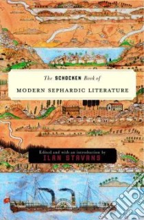 The Schocken Book Of Modern Sephardic Literature libro in lingua di Stavans Ilan (EDT)