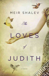 The Loves of Judith libro in lingua di Shalev Meir, Harshav Barbara (TRN)