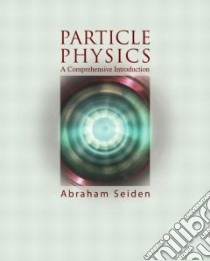 Particle Physics libro in lingua di Abraham Seiden