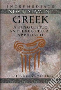 Intermediate New Testament Greek libro in lingua di Young Richard A.