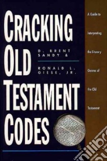 Cracking Old Testament Codes libro in lingua di Sandy D. Brent, Giese Ronald L.