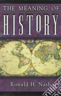 The Meaning of History libro in lingua di Nash Ronald H.