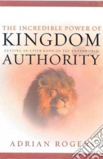 The Incredible Power of the Kingdom Authority libro in lingua di Rogers Adrian