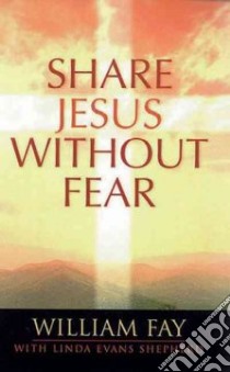 Share Jesus Without Fear libro in lingua di Fay William, Shepherd Linda