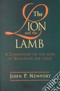 The Lion and the Lamb libro in lingua di Newport John P.
