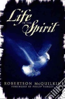 Life in the Spirit libro in lingua di McQuilkin J. Robertson, Yancey Philip (FRW)