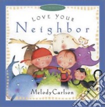 Love Your Neighbor libro in lingua di Carlson Melody, Reagan Susan (ILT)