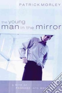 The Young Man in the Mirror libro in lingua di Morley Patrick