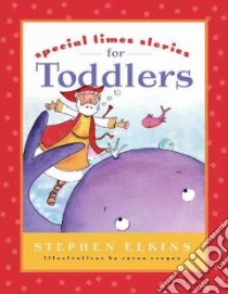 Special Times Bible Stories for Toddlers libro in lingua di Elkins Stephen, Reagan Susan (ILT)