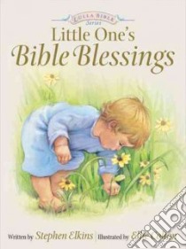 Little One's Bible Blessings libro in lingua di Elkins Stephen, Colton Ellie (ILT)