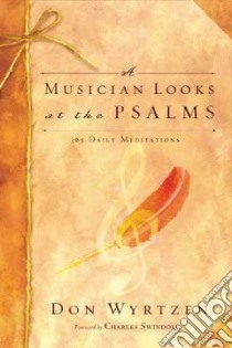 A Musician Looks at the Psalms libro in lingua di Wyrtzen Don, Swindoll Charles R. (FRW)