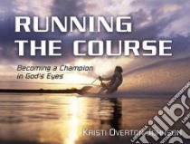 Running the Course libro in lingua di Johnson Kristi Overton