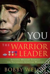 You The Warrior Leader libro in lingua di Welch Bobby H.