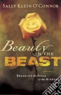 Beauty In The Beast libro in lingua di O'Connor Sally Klein
