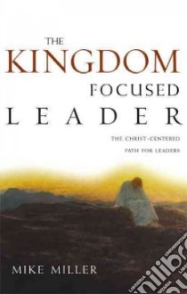 The Kingdom-Focused Leader libro in lingua di Miller Michael D.