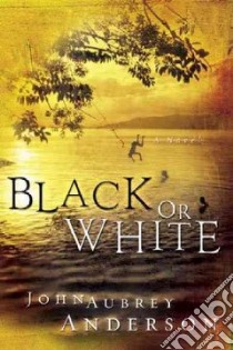Black Or White libro in lingua di Anderson John Aubrey