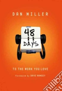 48 Days To The Work You Love libro in lingua di Miller Dan, Ramsey Dave (FRW)