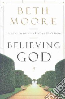 Believing God libro in lingua di Moore Beth