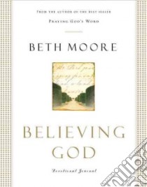 Believing God libro in lingua di Moore Beth