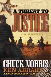 A Threat to Justice libro in lingua di Norris Chuck, Abraham Ken, Norris Aaron, Grayem Tim