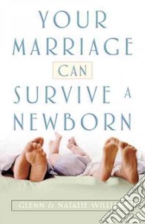 Your Marriage Can Survive a Newborn libro in lingua di Williams Glenn, Natalie Williams, Williams Natalie