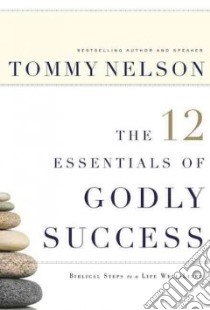 The 12 Essentials of Godly Success libro in lingua di Nelson Tommy