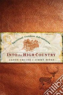 Into the High Country libro in lingua di Cruise Jason, Sites Jimmy