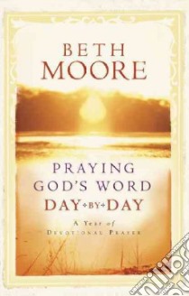Praying God's Word Day by Day libro in lingua di Moore Beth