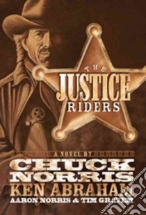 The Justice Riders libro in lingua di Abraham Ken, Norris Aaron, Norris Chuck