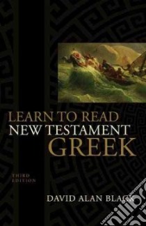 Learn to Read New Testament Greek libro in lingua di Black David Alan