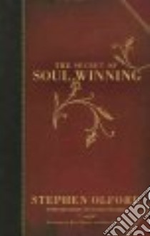 The Secret of Soul Winning libro in lingua di Olford Stephen, Olford David, Graham Billy (FRW), Rogers Adrian (FRW)