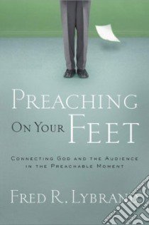 Preaching on Your Feet libro in lingua di Lybrand Fred R.