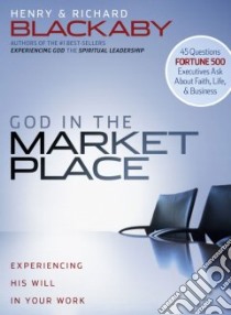 God In The Marketplace libro in lingua di Blackaby Henry T., Blackaby Richard