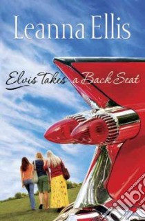 Elvis Takes a Back Seat libro in lingua di Ellis Leanna