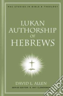 Lukan Authorship of Hebrews libro in lingua di Allen David L.