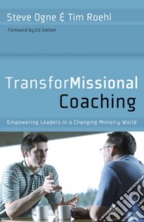 TransforMissional Coaching libro in lingua di Ogne Steve, Roehl Tim, Stetzer Ed (FRW)