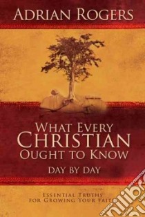 What Every Christian Ought to Know Day by Day libro in lingua di Rogers Adrian