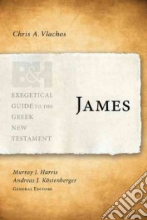 James libro in lingua di Vlachos Chris A., Harris Murray J. (EDT), Kostenberger Andreas J. (EDT), Moo Douglas J. (FRW)