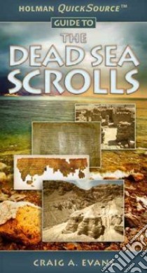 Holman QuickSource Guide to the Dead Sea Scrolls libro in lingua di Evans Craig A.