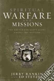 Spiritual Warfare and Missions libro in lingua di Rankin Jerry, Stetzer Ed
